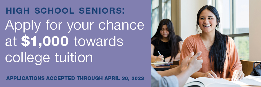 Apply for your chance at $1,000 towards your college tuition! APPLICATIONS ACCEPTED THROUGH MAY 1, 2021